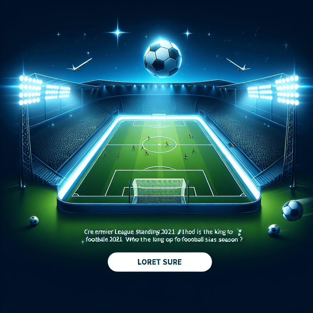 Kedudukan Liga Perdana Inggeris 2021: Siapakah Raja Bola Sepak Musim Ini?