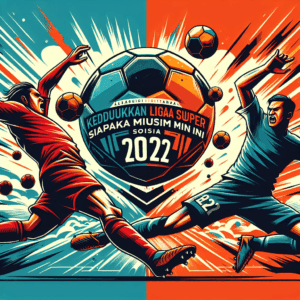 Kedudukan Liga Super 2022: Siapakah Juara Musim Ini?